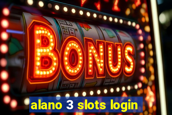 alano 3 slots login